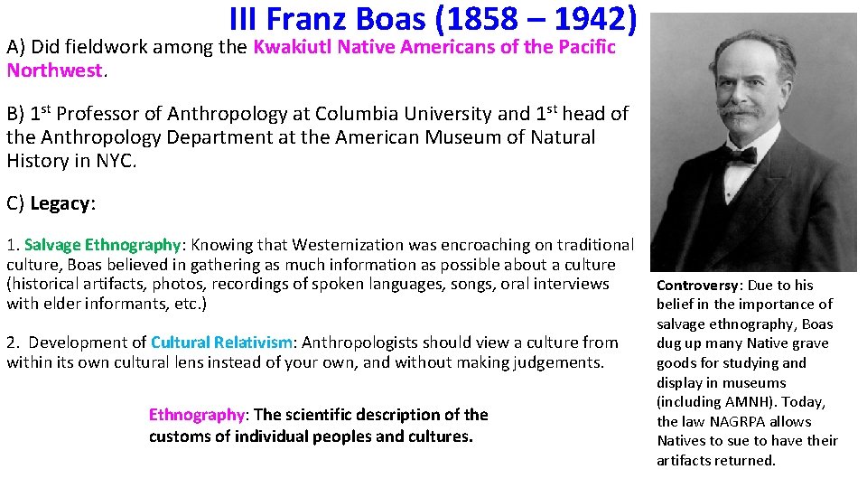 III Franz Boas (1858 – 1942) A) Did fieldwork among the Kwakiutl Native Americans