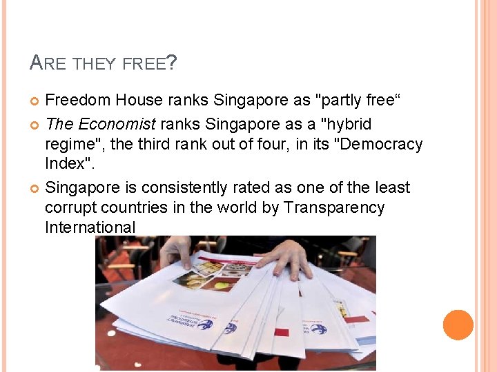 ARE THEY FREE? Freedom House ranks Singapore as "partly free“ The Economist ranks Singapore