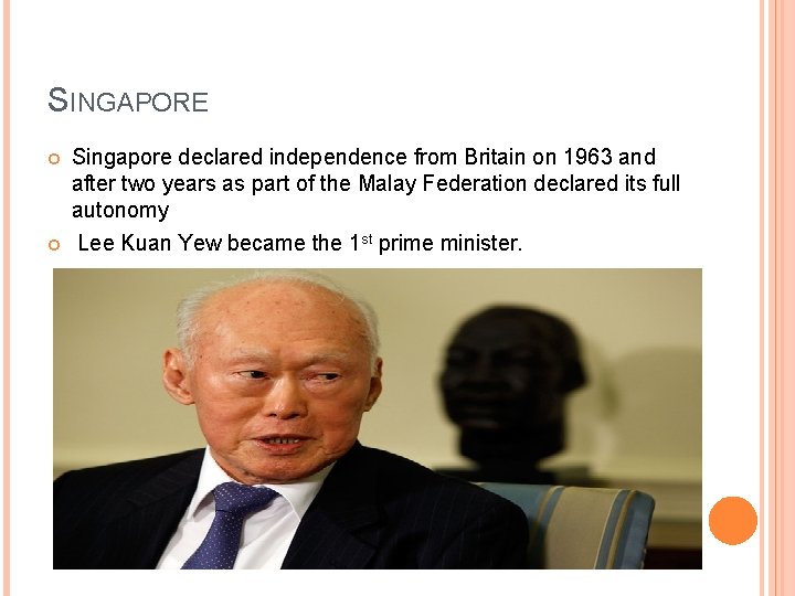 SINGAPORE Singapore declared independence from Britain on 1963 and after two years as part