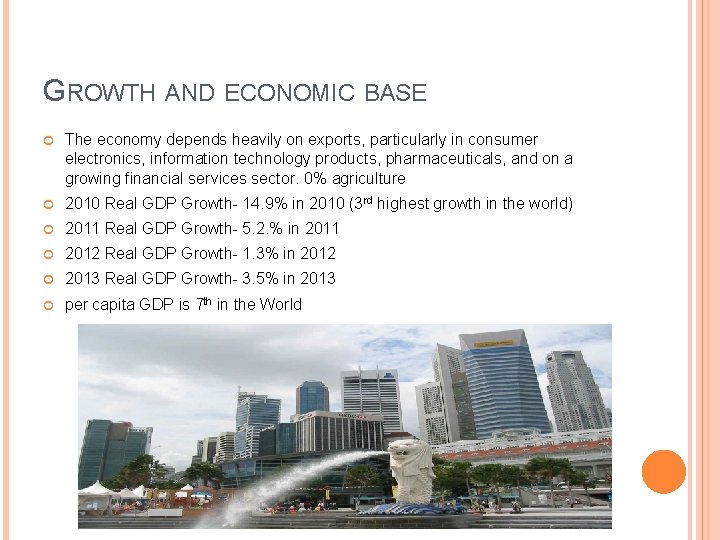 GROWTH AND ECONOMIC BASE The economy depends heavily on exports, particularly in consumer electronics,