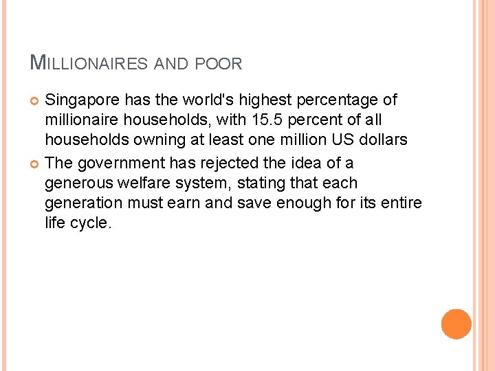 MILLIONAIRES AND POOR Singapore has the world's highest percentage of millionaire households, with 15.