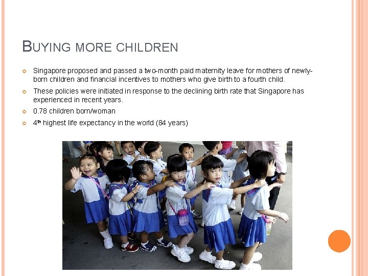 BUYING MORE CHILDREN Singapore proposed and passed a two-month paid maternity leave for mothers