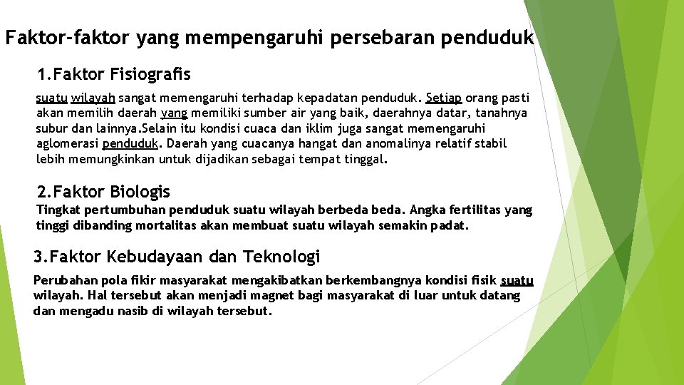 Faktor-faktor yang mempengaruhi persebaran penduduk 1. Faktor Fisiografis suatu wilayah sangat memengaruhi terhadap kepadatan