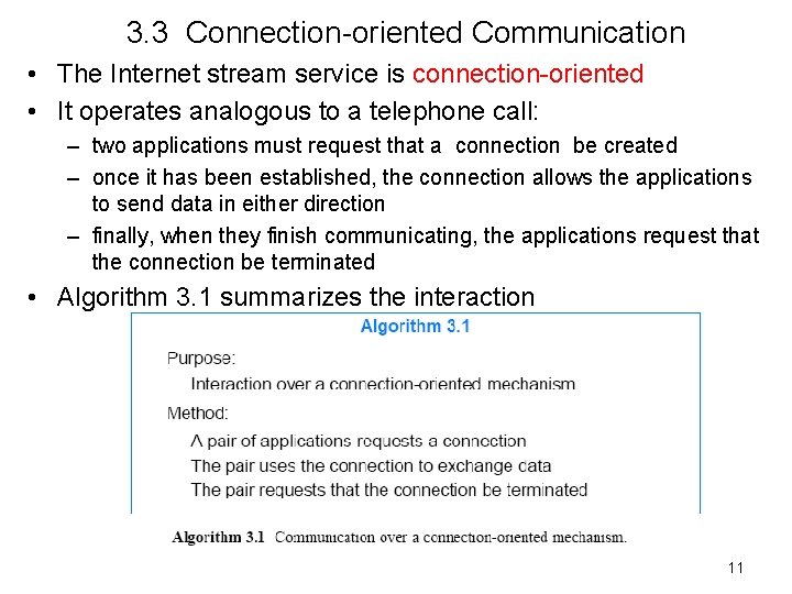 3. 3 Connection-oriented Communication • The Internet stream service is connection-oriented • It operates