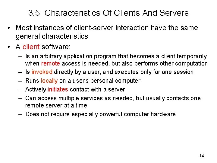3. 5 Characteristics Of Clients And Servers • Most instances of client-server interaction have