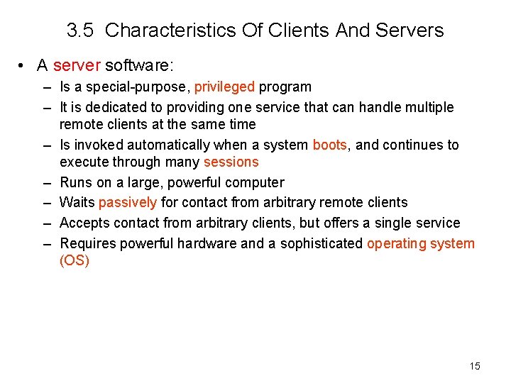 3. 5 Characteristics Of Clients And Servers • A server software: – Is a
