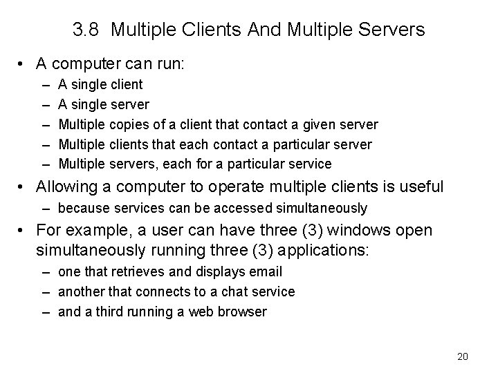 3. 8 Multiple Clients And Multiple Servers • A computer can run: – –