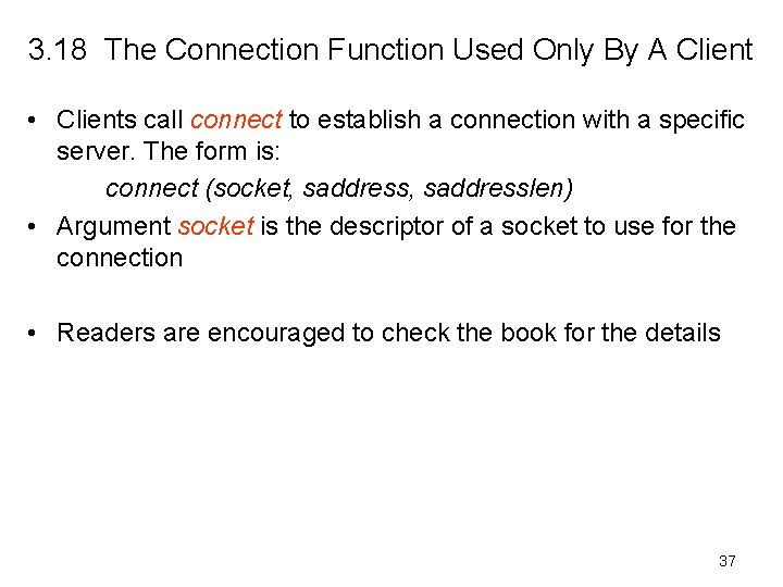 3. 18 The Connection Function Used Only By A Client • Clients call connect