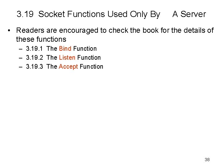 3. 19 Socket Functions Used Only By A Server • Readers are encouraged to