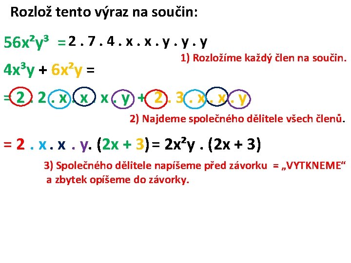 Rozlož tento výraz na součin: 56 x²y³ = 2. 7. 4. x. x. y.