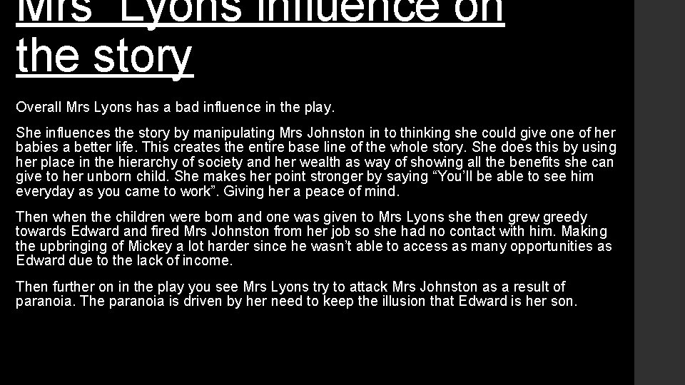 Mrs Lyons influence on the story Overall Mrs Lyons has a bad influence in