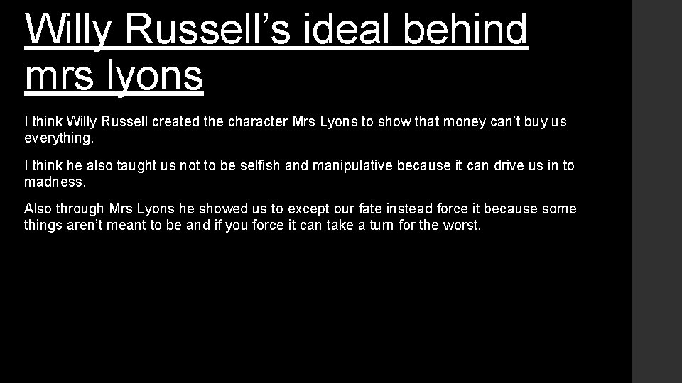 Willy Russell’s ideal behind mrs lyons I think Willy Russell created the character Mrs