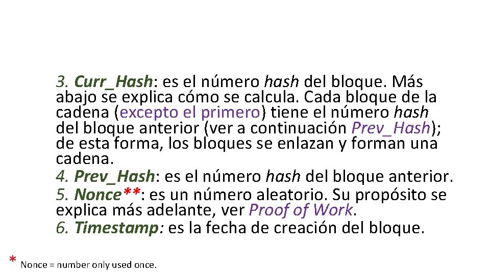 3. Curr_Hash: es el número hash del bloque. Más abajo se explica cómo se