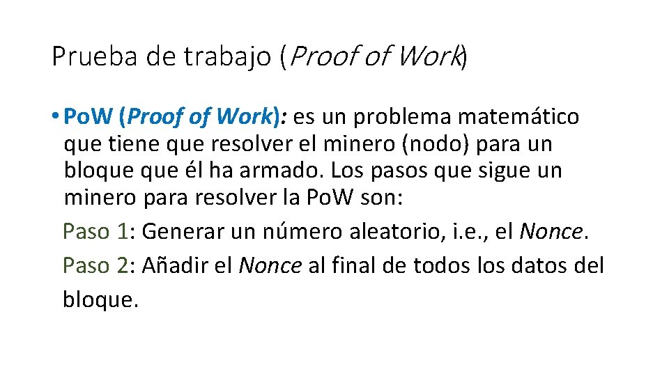 Prueba de trabajo (Proof of Work) • Po. W (Proof of Work): es un
