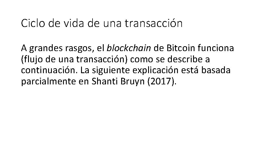 Ciclo de vida de una transacción A grandes rasgos, el blockchain de Bitcoin funciona