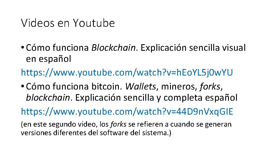 Videos en Youtube • Cómo funciona Blockchain. Explicación sencilla visual en español https: //www.