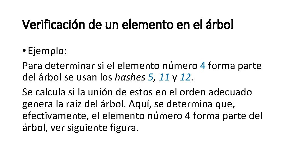 Verificación de un elemento en el árbol • Ejemplo: Para determinar si el elemento