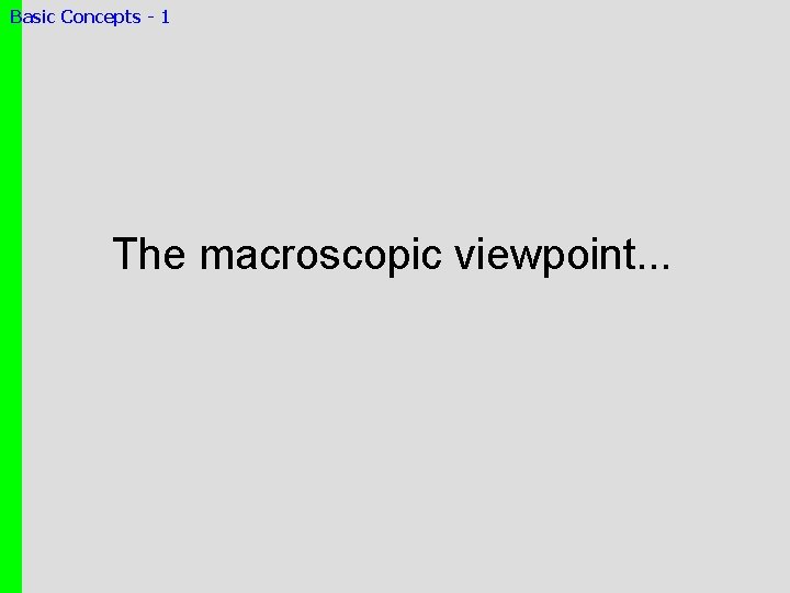 Basic Concepts - 1 The macroscopic viewpoint. . . 