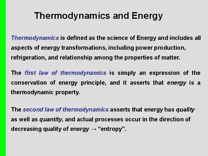 Thermodynamics and Energy Thermodynamics is defined as the science of Energy and includes all