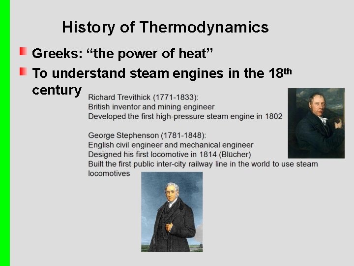 History of Thermodynamics Greeks: “the power of heat” To understand steam engines in the