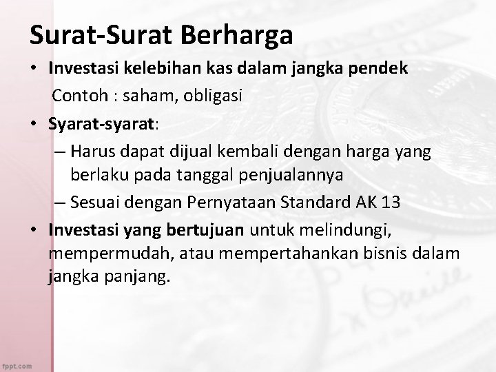 Surat-Surat Berharga • Investasi kelebihan kas dalam jangka pendek Contoh : saham, obligasi •