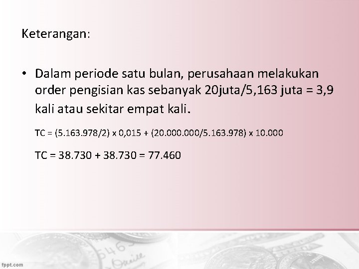 Keterangan: • Dalam periode satu bulan, perusahaan melakukan order pengisian kas sebanyak 20 juta/5,