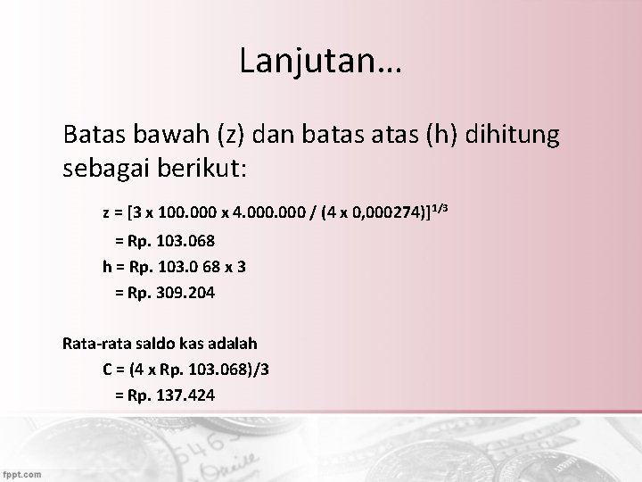 Lanjutan… Batas bawah (z) dan batas (h) dihitung sebagai berikut: z = [3 x