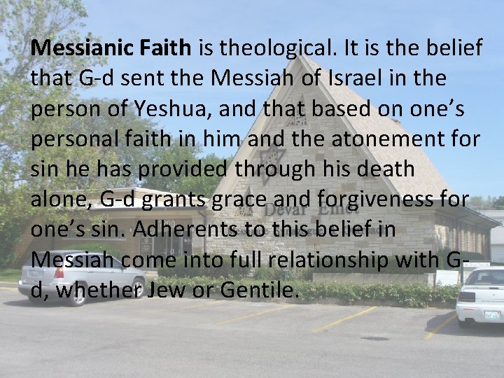 Messianic Faith is theological. It is the belief that G-d sent the Messiah of