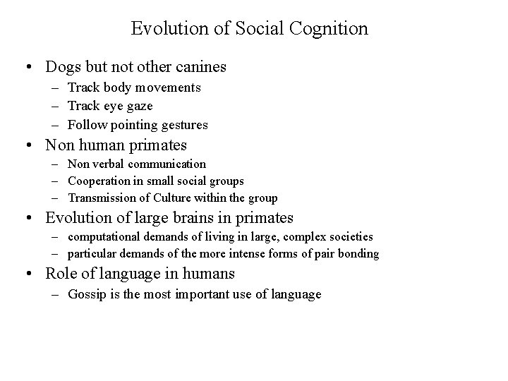 Evolution of Social Cognition • Dogs but not other canines – Track body movements