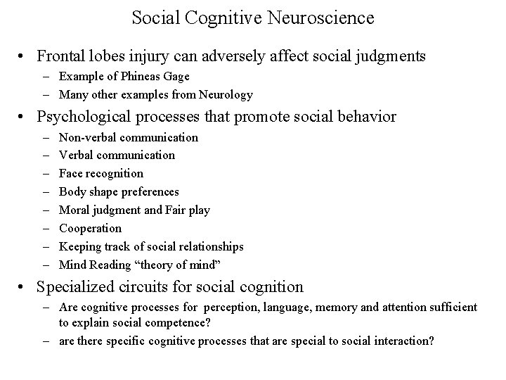 Social Cognitive Neuroscience • Frontal lobes injury can adversely affect social judgments – Example