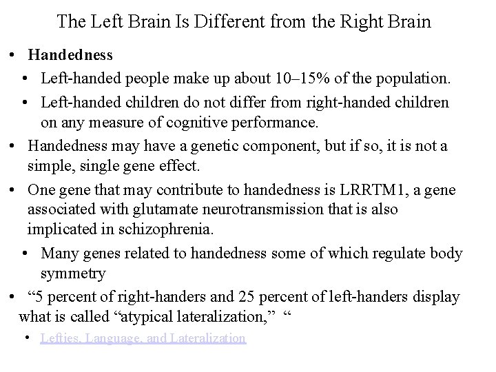 The Left Brain Is Different from the Right Brain • Handedness • Left-handed people