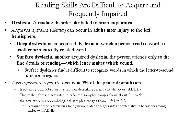 Reading Skills Are Difficult to Acquire and Frequently Impaired • Dyslexia: A reading disorder