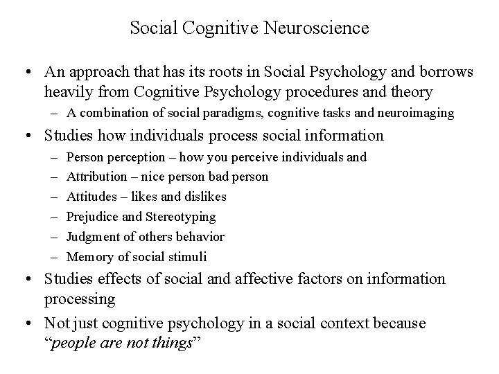 Social Cognitive Neuroscience • An approach that has its roots in Social Psychology and