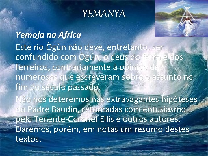 YEMANYA Yemoja na Africa Este rio Ògùn não deve, entretanto, ser confundido com Ògún,