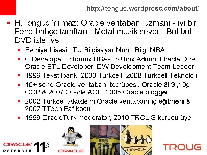 http: //tonguc. wordpress. com/about/ § H. Tonguç Yılmaz: Oracle veritabanı uzmanı - iyi bir