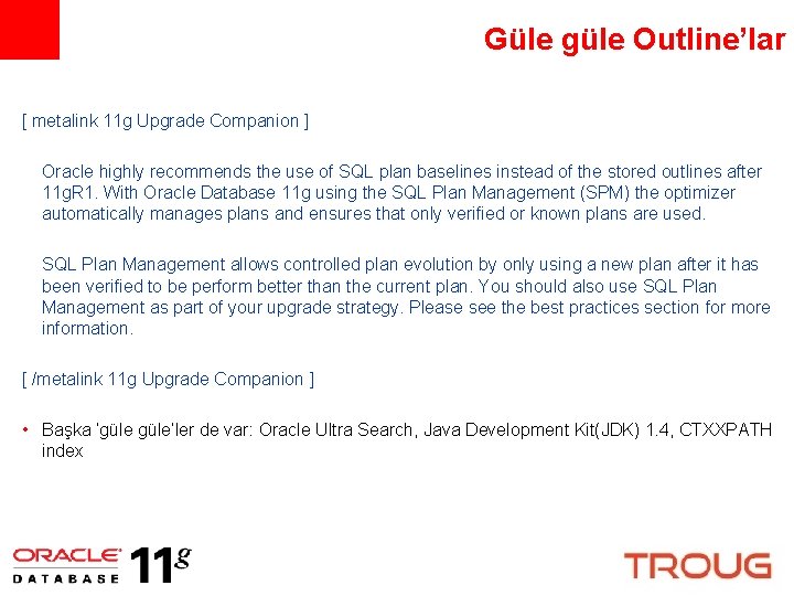 Güle güle Outline’lar [ metalink 11 g Upgrade Companion ] Oracle highly recommends the