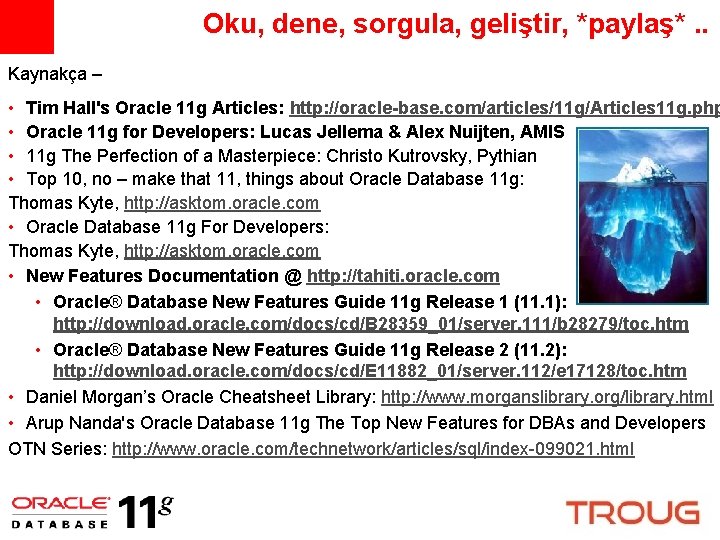 Oku, dene, sorgula, geliştir, *paylaş*. . Kaynakça – • Tim Hall's Oracle 11 g