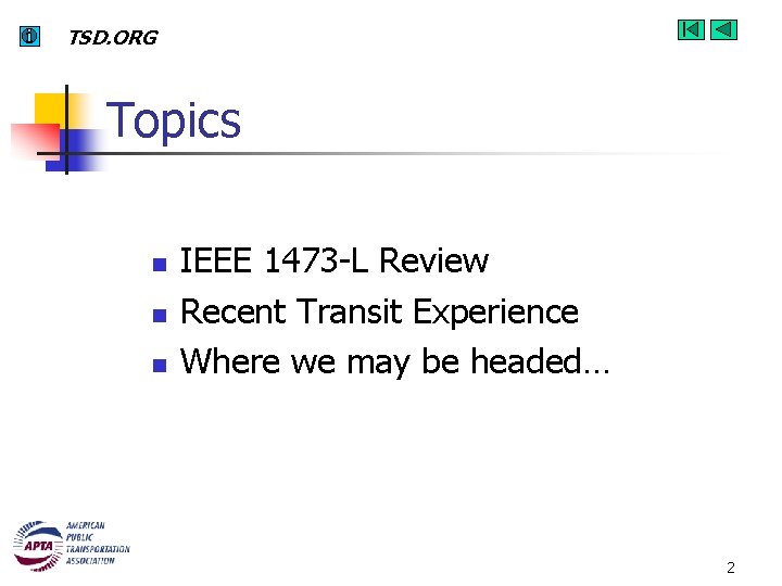 TSD. ORG Topics n n n IEEE 1473 -L Review Recent Transit Experience Where
