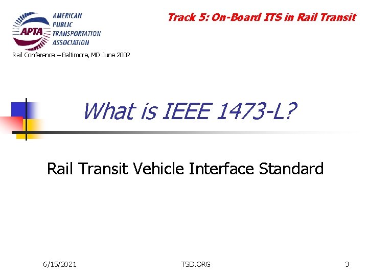 Track 5: On-Board ITS in Rail Transit Rail Conference – Baltimore, MD June 2002