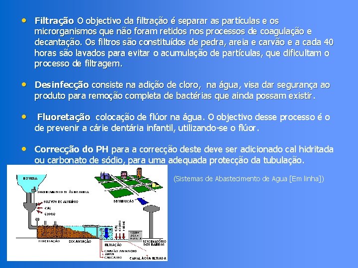  • Filtração O objectivo da filtração é separar as partículas e os microrganismos