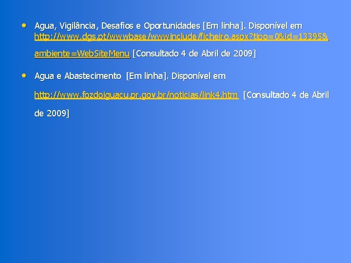  • Agua, Vigilância, Desafios e Oportunidades [Em linha]. Disponível em http: //www. dgs.