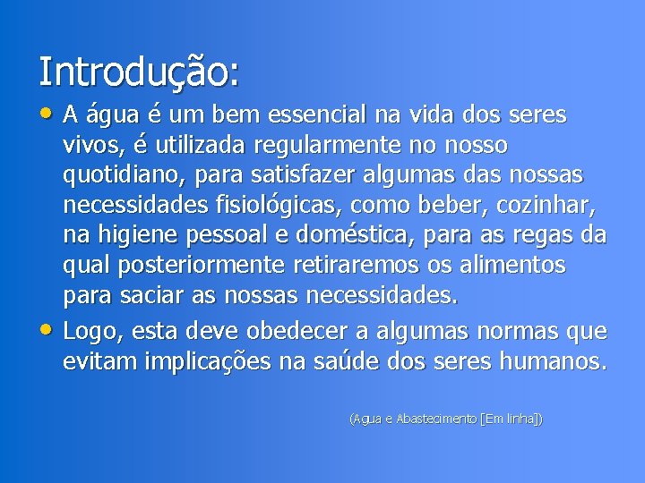 Introdução: • A água é um bem essencial na vida dos seres • vivos,