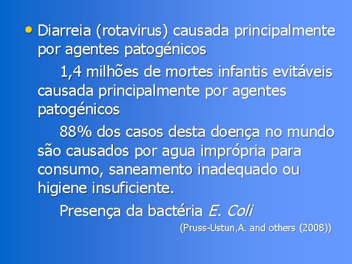  • Diarreia (rotavirus) causada principalmente por agentes patogénicos 1, 4 milhões de mortes