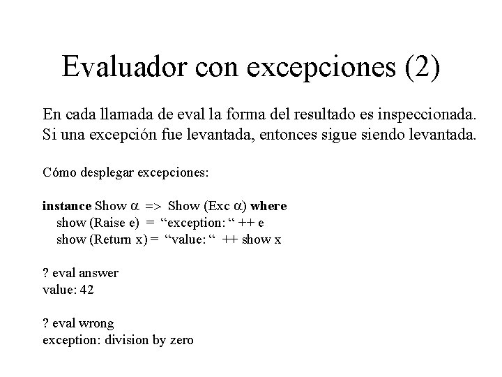 Evaluador con excepciones (2) En cada llamada de eval la forma del resultado es