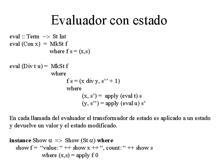 Evaluador con estado eval : : Term -> St Int eval (Con x) =