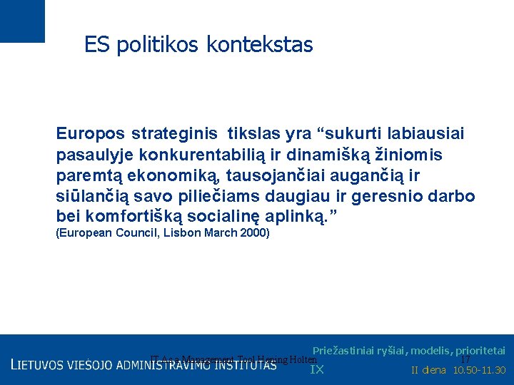 ES politikos kontekstas Europos strateginis tikslas yra “sukurti labiausiai pasaulyje konkurentabilią ir dinamišką žiniomis