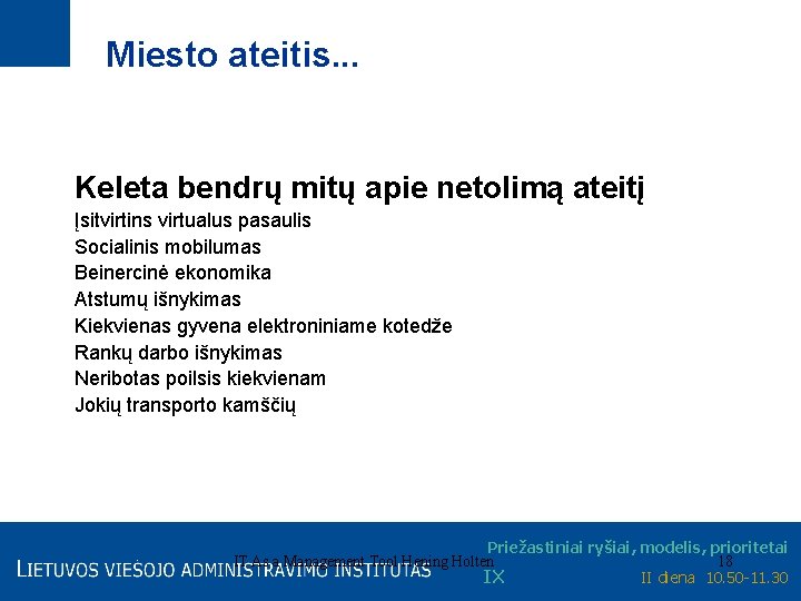 Miesto ateitis. . . Keleta bendrų mitų apie netolimą ateitį Įsitvirtins virtualus pasaulis Socialinis