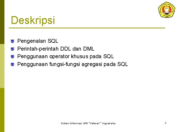 Deskripsi Pengenalan SQL ¿ Perintah-perintah DDL dan DML ¿ Penggunaan operator khusus pada SQL