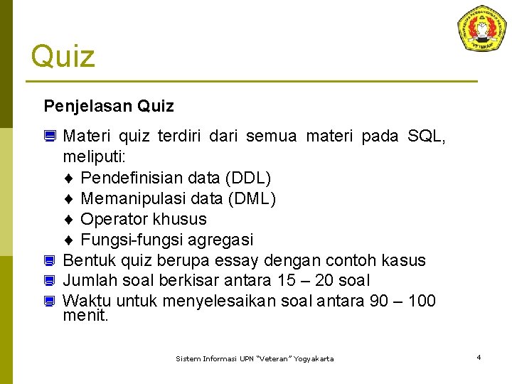 Quiz Penjelasan Quiz ¿ Materi quiz terdiri dari semua materi pada SQL, meliputi: ¨