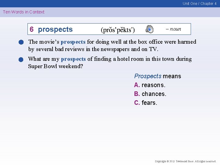 Unit One / Chapter 4 Ten Words in Context 6 prospects – noun The